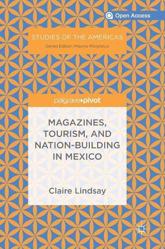 Паперова книга «Magazines, Tourism, and Nation-Building in Mexico», автор Клер Ліндсей - фото №1