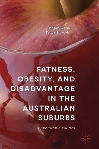 Бумажная книга «Fatness, Obesity, and Disadvantage in the Australian Suburbs: Unpalatable Politics», авторов Меган Уорин, Таня Живкович - фото №1