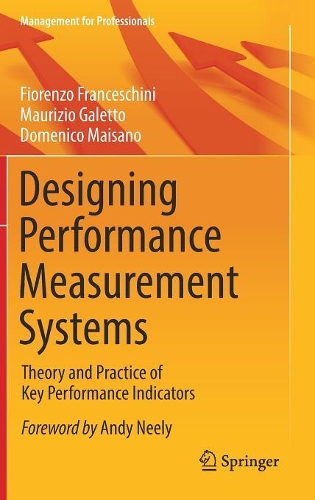 Бумажная книга «Designing Performance Measurement Systems: Theory and Practice of Key Performance Indicators», авторов Доменико Майсано, Фиоренцо Франческини, Маурицио Галетто - фото №1