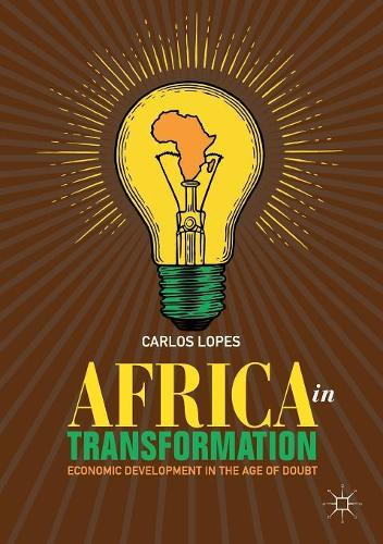 Бумажная книга «Africa in Transformation: Economic Development in the Age of Doubt», автор Карлос Лопес - фото №1