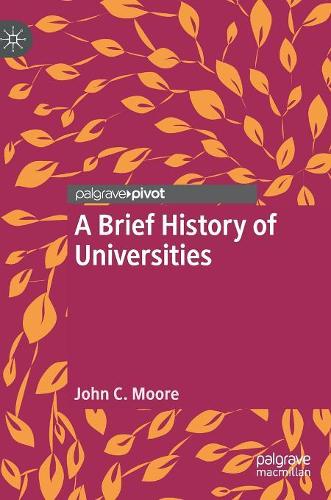 Бумажная книга «A Brief History of Universities», автор Джон К. Мур - фото №1
