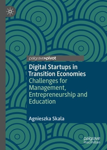 Паперова книга «Digital Startups in Transition Economies: Challenges for Management, Entrepreneurship and Education», автор Аґнєшка Скала - фото №1