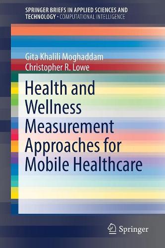Бумажная книга «Health and Wellness Measurement Approaches for Mobile Healthcare», авторов Кристофер Р. Лоу, Гита Халили Могаддам - фото №1