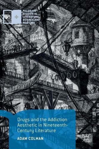 Бумажная книга «Drugs and the Addiction Aesthetic in Nineteenth-Century Literature», автор Адам Колман - фото №1