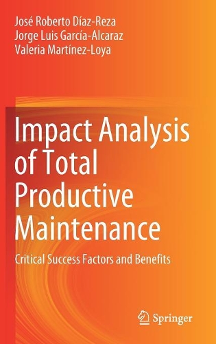 Паперова книга «Impact Analysis of Total Productive Maintenance: Critical Success Factors and Benefits», авторів Хорхе Луїс Гарсія-Алькарас, Хосе Роберто Діас-Реза, Валерія Мартінес-Лойя - фото №1