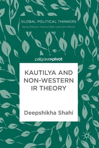 Бумажная книга «Kautilya and Non-Western IR Theory», автор Дипшикха Шахи - фото №1