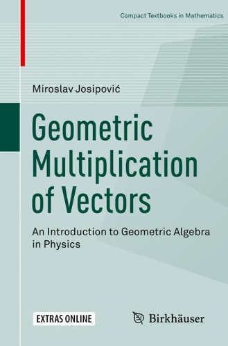 Паперова книга «Geometric Multiplication of Vectors: An Introduction to Geometric Algebra in Physics», автор Мирослав Йосипович - фото №1