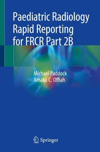 Паперова книга «Paediatric Radiology Rapid Reporting for FRCR Part 2B», авторів Амака К. Оффіа, Майкл Педдок - фото №1