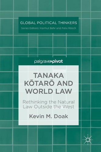 Бумажная книга «Tanaka Kōtarō and World Law: Rethinking the Natural Law Outside the West», автор Кевин М. Доак - фото №1
