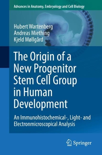 Паперова книга «The Origin of a New Progenitor Stem Cell Group in Human Development: An Immunohistochemical-, Light- and Electronmicroscopical Analysis», авторів Андреас Мітінг, Юбер Вартенберг, К'єльд Меллгорд - фото №1
