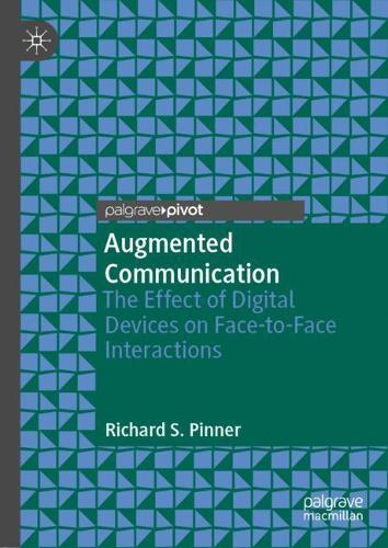 Паперова книга «Augmented Communication: The Effect of Digital Devices on Face-to-Face Interactions», автор Річард С. Піннер - фото №1