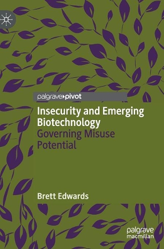 Бумажная книга «Insecurity and Emerging Biotechnology: Governing Misuse Potential», автор Бретт Эдвардс - фото №1