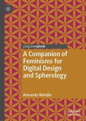 Бумажная книга «A Companion of Feminisms for Digital Design and Spherology», автор Аманда Уиндл - фото №1