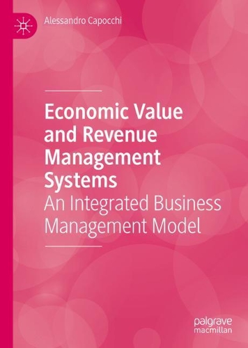 Бумажная книга «Economic Value and Revenue Management Systems: An Integrated Business Management Model», автор Алессандро Капокки - фото №1