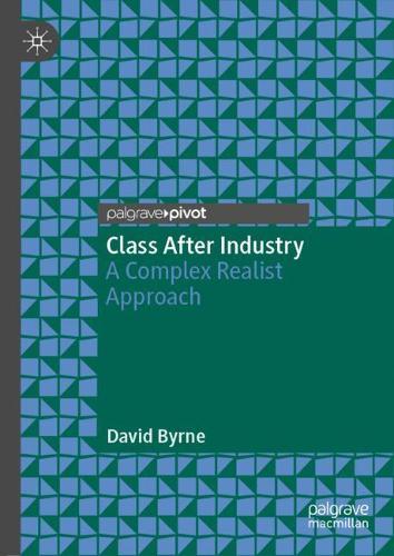 Бумажная книга «Class After Industry: A Complex Realist Approach», автор Дэвид Бирн - фото №1