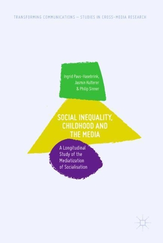 Бумажная книга «Social Inequality, Childhood and the Media: A Longitudinal Study of the Mediatization of Socialisation», авторов Ингрид Паус-Хасебринк, Ясмин Культерер, Филип Синнер - фото №1