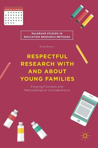 Бумажная книга «Respectful Research With and About Young Families: Forging Frontiers and Methodological Considerations», автор Алиса Браун - фото №1
