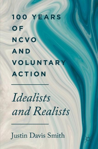 Бумажная книга «100 Years of NCVO and Voluntary Action: Idealists and Realists», автор Джастин Дэвис Смит - фото №1