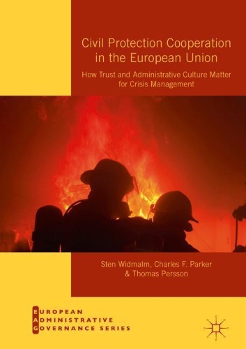 Бумажная книга «Civil Protection Cooperation in the European Union: How Trust and Administrative Culture Matter for Crisis Management», авторов Чарльз Ф. Паркер, Стен Видмальм, Томас Перссон - фото №1