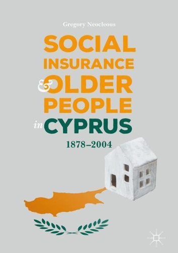Бумажная книга «Social Insurance and Older People in Cyprus: 1878–2004», автор Грегори Неоклеус - фото №1
