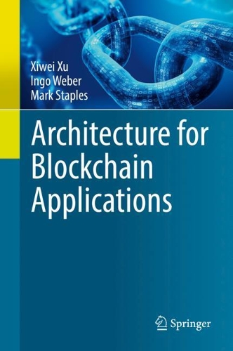 [object Object] «Architecture for Blockchain Applications», авторів Інго Вебер, Марк Стейплз, Сівей Сюй - фото №1