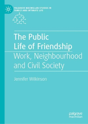 Бумажная книга «The Public Life of Friendship: Work, Neighbourhood and Civil Society», автор Дженнифер Уилкинсон - фото №1