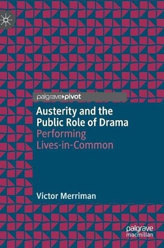 Бумажная книга «Austerity and the Public Role of Drama: Performing Lives-in-Common», автор Виктор Мерриман - фото №1