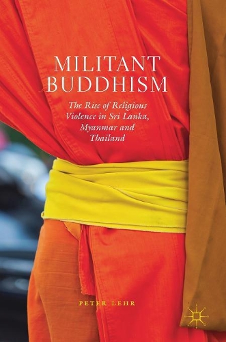 Бумажная книга «Militant Buddhism: The Rise of Religious Violence in Sri Lanka, Myanmar and Thailand», автор Питер Лер - фото №1