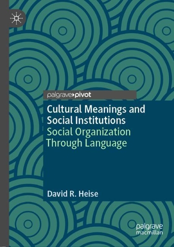Бумажная книга «Cultural Meanings and Social Institutions: Social Organization Through Language», автор Дэвид Р. Хейз - фото №1