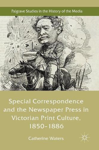 Бумажная книга «Special Correspondence and the Newspaper Press in Victorian Print Culture, 1850–1886», автор Кэтрин Уотерс - фото №1