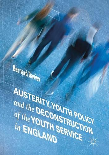 Бумажная книга «Austerity, Youth Policy and the Deconstruction of the Youth Service in England», автор Бернард Дэвис - фото №1