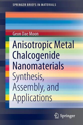 Бумажная книга «Anisotropic Metal Chalcogenide Nanomaterials: Synthesis, Assembly, and Applications», автор Геон Дэ Мун - фото №1