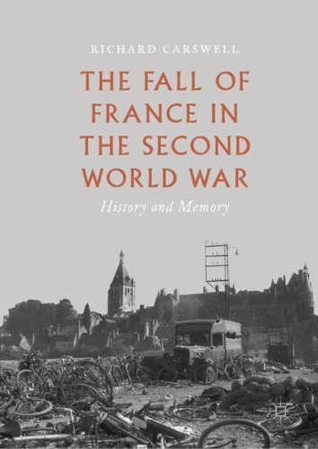 Бумажная книга «The Fall of France in the Second World War: History and Memory», автор Ричард Карсвелл - фото №1