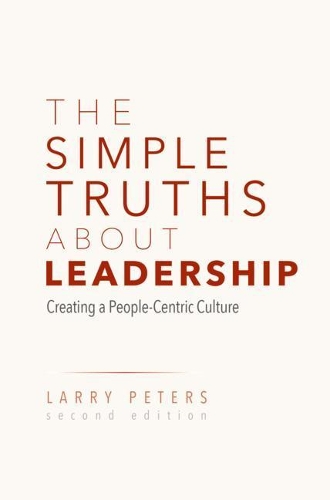 Паперова книга «The Simple Truths About Leadership: Creating a People-Centric Culture», автор Ларрі Пітерс - фото №1