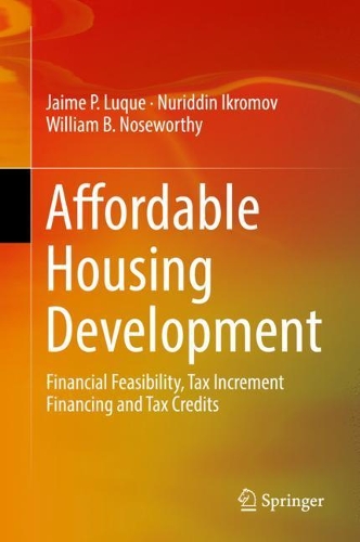 Паперова книга «Affordable Housing Development: Financial Feasibility, Tax Increment Financing and Tax Credits», авторів Хайме П. Луке, Нуріддін Ікромов, Вільям Б. Ноусворті - фото №1