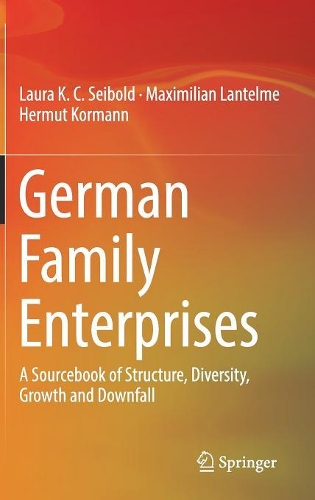 Бумажная книга «German Family Enterprises: A Sourcebook of Structure, Diversity, Growth and Downfall», авторов Хермут Корманн, Максимилиан Лантельме - фото №1