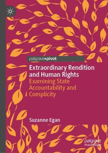 Бумажная книга «Extraordinary Rendition and Human Rights: Examining State Accountability and Complicity», автор Сюзанна Иган - фото №1