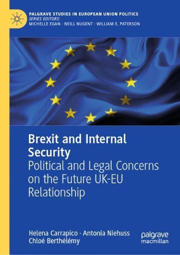 Бумажная книга «Brexit and Internal Security: Political and Legal Concerns on the Future UK-EU Relationship», авторов Антония Нихусс, Хлоя Бертелеми, Хелена Каррапико - фото №1