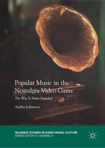 Бумажная книга «Popular Music in the Nostalgia Video Game: The Way It Never Sounded», автор Андра Ивэнеску - фото №1