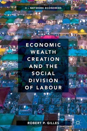 Бумажная книга «Economic Wealth Creation and the Social Division of Labour: Volume II: Network Economies», автор Роберт П. Жиль - фото №1