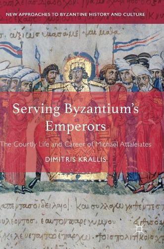 Бумажная книга «Serving Byzantium's Emperors: The Courtly Life and Career of Michael Attaleiates», автор Димитрис Краллис - фото №1