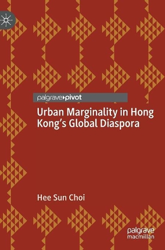 Бумажная книга «Urban Marginality in Hong Kong's Global Diaspora», автор Хи Сун Чой - фото №1
