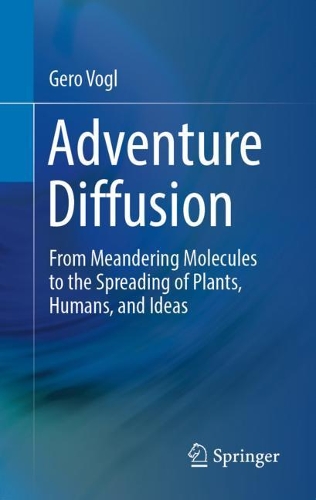 [object Object] «Adventure Diffusion: From Meandering Molecules to the Spreading of Plants, Humans, and Ideas», автор Геро Фогль - фото №1