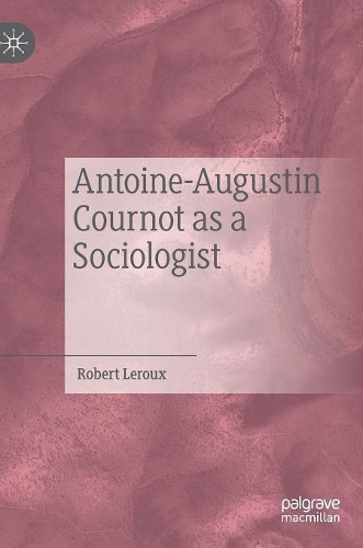 Бумажная книга «Antoine-Augustin Cournot as a Sociologist», автор Роберт Леру - фото №1