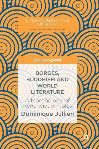 Бумажная книга «Borges, Buddhism and World Literature: A Morphology of Renunciation Tales», автор Доминик Жюльен - фото №1
