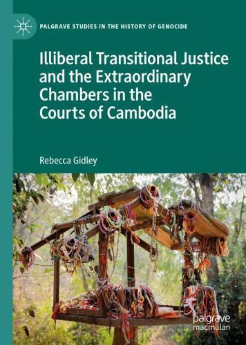 Бумажная книга «Illiberal Transitional Justice and the Extraordinary Chambers in the Courts of Cambodia», автор Ребекка Гидли - фото №1