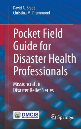 Бумажная книга «Pocket Field Guide for Disaster Health Professionals: Missioncraft in Disaster Relief® Series», авторов Кристина М. Драммонд, Дэвид А. Брэдт - фото №1