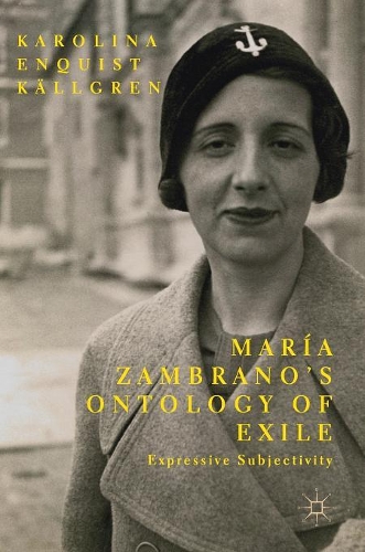 Бумажная книга «María Zambrano’s Ontology of Exile: Expressive Subjectivity», автор Каролина Энквист Каллгрен - фото №1
