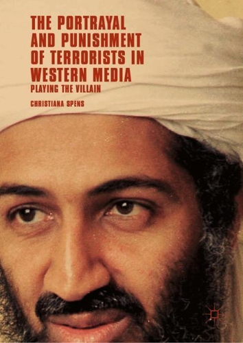Бумажная книга «The Portrayal and Punishment of Terrorists in Western Media: Playing the Villain», автор Кристиана Спенс - фото №1