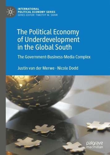 Бумажная книга «The Political Economy of Underdevelopment in the Global South: The Government-Business-Media Complex», авторов Джастин ван дер Мерве, Николь Додд - фото №1